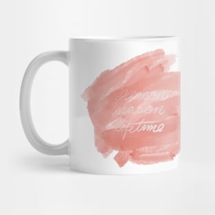 Reason, Season, Lifetime Mug